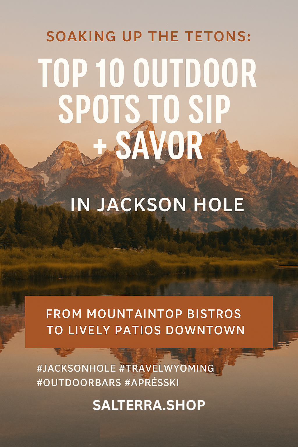 Soaking Up the Tetons: Jackson Hole’s Top 10 Outdoor Spots to Sip and Savor